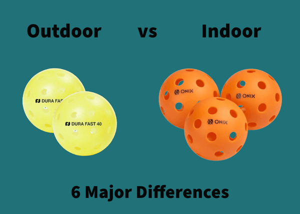 Indoor vs Outdoor Pickleballs