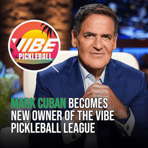 Mark Cuban Becomes New Owner of the VIBE Pickleball League